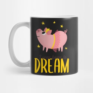 Born to Dream Mug